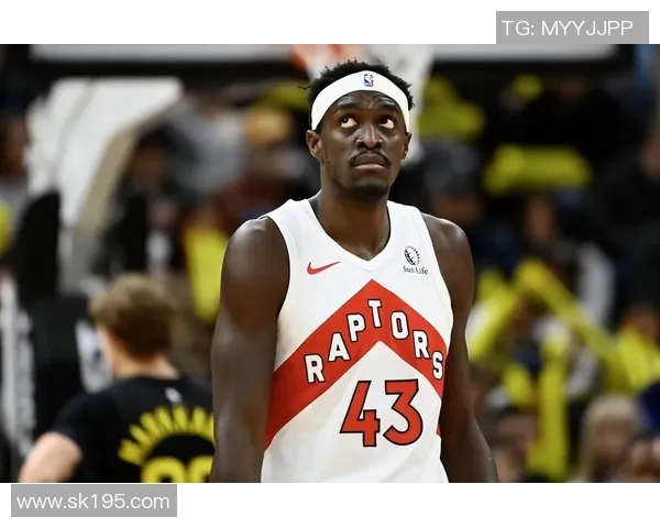 帕斯卡尔西亚卡姆的崛起与多伦多猛龙队的未来展望